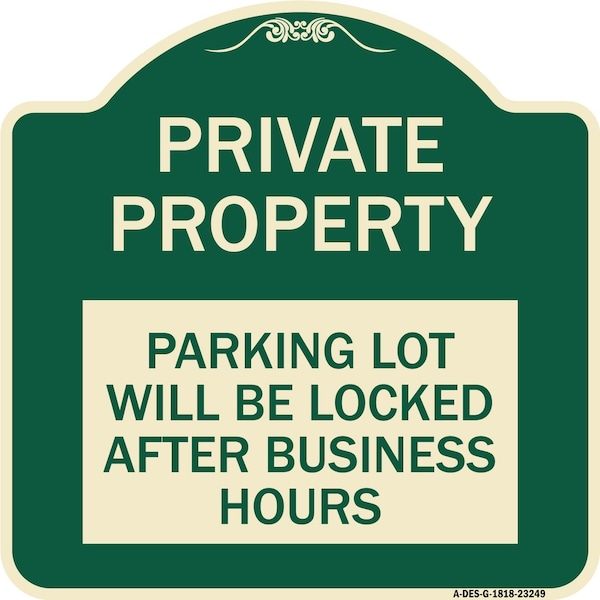 Signmission Private Property Parking Lot Will Locked After Business Hours Aluminum Sign, 18" x 18", G-1818-23249 A-DES-G-1818-23249 - main